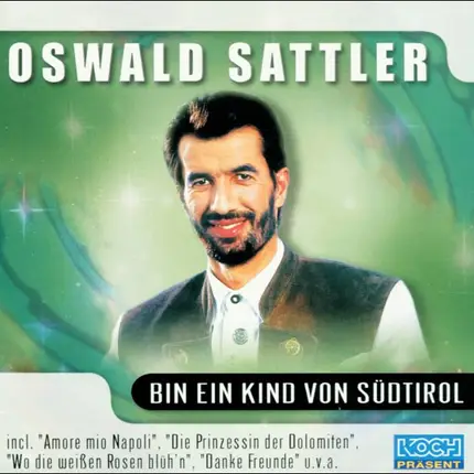 Oswald Sattler - Bin ein Kind von Südtirol