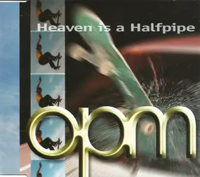 OPM - Heaven Is A Halfpipe