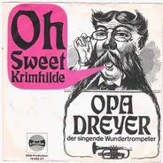 Opa Dreyer - Oh Sweet Krimhilde
