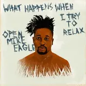OPEN MIKE EAGLE - at Happens When I Try TO RELAXTO RELAX