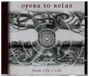 CD - Opera To Relax - From Life 2 Life