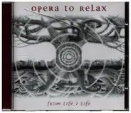 Opera To Relax - From Life 2 Life