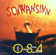 Opera Swing Quartet (Os4) - Schwansinn
