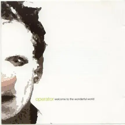 Operator - Welcome To The Wonderful World
