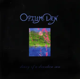 Opium Den - Diary Of A Drunken Sun