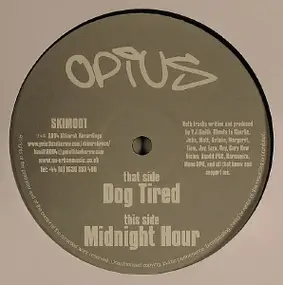 Opius - Dog Tired / Midnight Hour