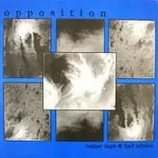 The Opposition - Better Days & Bad Advice