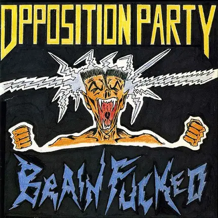 Opposition Party - Brain Fucked