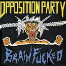 7inch Vinyl Single - Opposition Party - Brain Fucked