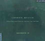 CD - Ornamente 99 - London Musick (Englische Barockmusik Für Hof Und Theater) - Digipak + Attached Booklet