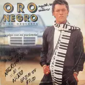 Oro Negro Y Su Orquesta - ¡Y Sigo Con Mi Paciencia!