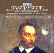 Orazio Vecchi , Cappella Musicale del Duomo di Modena - Mottetti a 4-6 & 8 v. Lib.I-Canzoni sacre 5-8 v. Lib.II; Missa in Resurrectione Domini