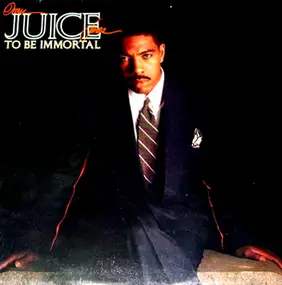 Oran 'Juice' Jones - To Be Immortal