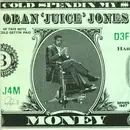7inch Vinyl Single - Oran 'Juice' Jones - Cold Spendin' My $ Money