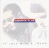 CD - Orange Blue - In Love With A Dream