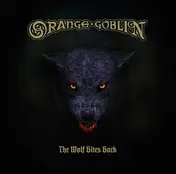 Orange Goblin - The Wolf Bites Back
