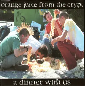 Orange Juice From The Crypt - A Dinner With Us