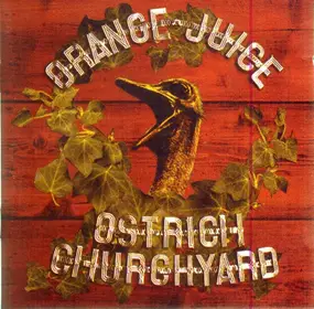 Orange Juice - Ostrich Churchyard