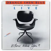 Orange Then Blue - Live - Where Were You?