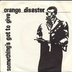 Orange Disaster - Something's Got To Give