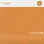 Oranger - HOMESLEEP SINGLES CLUB #3