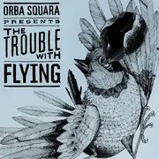 CD - Orba Squara - The Trouble With Flying