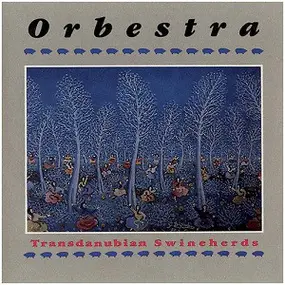 Orbestra - Transdanubian Swineherds