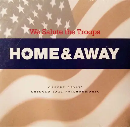Orbert C. Davis , Chicago Jazz Philharmonic - Home & Away (We Salute The Troops)