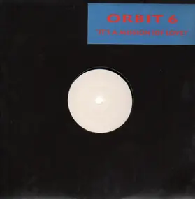 Orbit 6 - It's A Mission (Of Love)