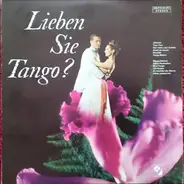 Orchester Carl De Groof , Lutz Albrecht , Wiener Tanzorchester - Lieben Sie Tango?