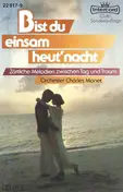 Orchester Charles Monet - Bist Du Einsam Heut' Nacht (Zärtliche Melodien Zwischen Tag Und Traum)