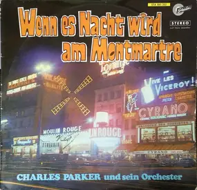 Orchester Charles Parker - Wenn Es Nacht Wird Am Montmartre