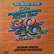 Orchester George Martin - Die Schönsten Hits Der 30er Und 40er Jahre