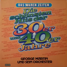 Orchester George Martin - Die Schönsten Hits Der 30er Und 40er Jahre