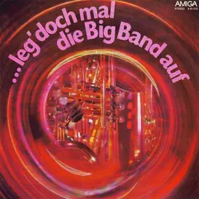 Orchester Günter Gollasch - ...Leg' Doch Mal Die Big Band Auf