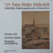 Falb / Schönberg / Pittrich - 725 Jahre Kloster Fürstenfeld - Fürstenfelder Klosterkomponisten Des 18. Jahrhunderts