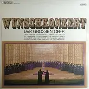 Wagner / Weber / Verdi a.o. - Wunschkonzert Der Grossen Oper