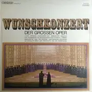 LP - Orchester Der Staatsoper Hamburg , Chor Der Hamburgischen Staatsoper , The London Philharmonic Orch - Wunschkonzert Der Grossen Oper