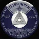 7inch Vinyl Single - Orchester Der Städtischen Oper Berlin , Hansgeorg Otto - Chor Der Norwegischen Matrosen (Steuermann, Laß' Die Wacht)
