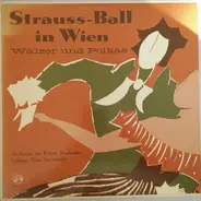 Orchester Der Wiener Staatsoper , Hans Swarowsky , Johann Strauss Jr. , Josef Strauß - Strauss-Ball In Wien: Walzer Und Polkas