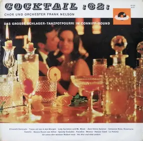 Orchester Frank Nelson - Cocktail :62: Das Grosse Schlager-Tanzpotpourri Im Coniff-Sound