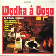 Orchester Frank Valdor Mit Dem Schwarzmeer-Balalaika-Ensemble Und Den Gogo-Girls - Wodka À Gogo