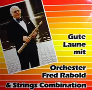 Orchester Fred Rabold - Gute Laune Mit Orchester Fred Rabold & Strings Combination