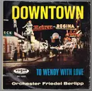 7inch Vinyl Single - Orchester Friedel Berlipp - Downtown/To Wendy With Love