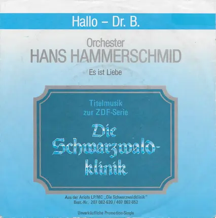 Orchester Hans Hammerschmid - Hallo - Dr. B. - Titelmusik Zur ZDF-Serie Die Schwarzwaldklinik