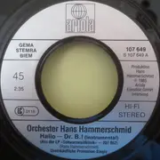 7inch Vinyl Single - Orchester Hans Hammerschmid - Hallo - Dr. B. - Titelmusik Zur ZDF-Serie Die Schwarzwaldklinik