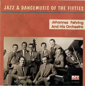 Orchester Johannes Fehring - Jazz & Dancemusic Of The Fifties