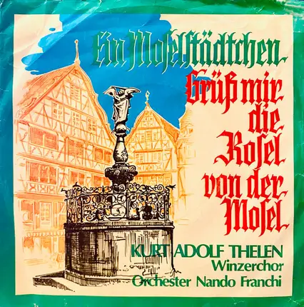 Orchester Nando Franchi , Kurt-Adolf Thelen , Winzerchor - Ein Moselstädtchen / Grüß Mir Die Rosel Von Der Mosel