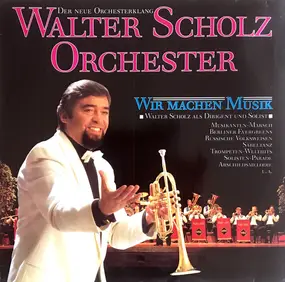 Walter Scholz Orchester - Wir machen Musik