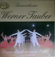 Orchester Werner Tauber - Deine Musik Ist Unser Erfolg!